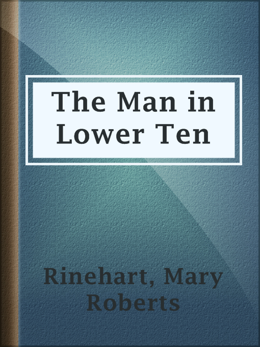 Title details for The Man in Lower Ten by Mary Roberts Rinehart - Available
